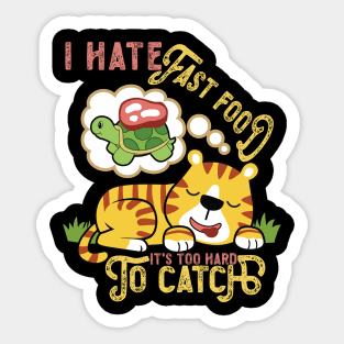 Super Cute Tiger, I Hate Fast Food, It's Too Hard Sticker